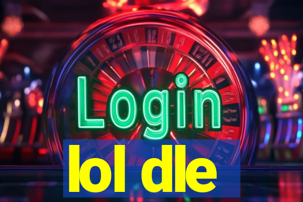 lol dle